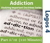 Addiction - Studying Important Doctrine Series, Part 5/12