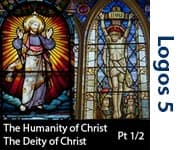 The Humanity and Deity of Christ, Part 1/2