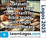 Datasets: Why are they important for Bible Study with Logos Bible Software