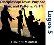 Discipleship: Jesus' Purpose, Plan, and Pattern, Part 1