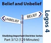 Belief and Unbelief - Studying Important Doctrine, Part 3/12