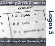 Foundations: Greek Grammar, Part 6/8