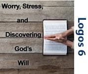 Worry, Stress and Discovering God’s Will