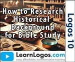 How to Research Historical Background for Bible Study