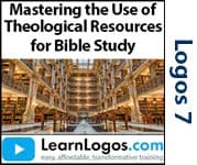 Mastering the Use of Theological Resources for Bible Study
