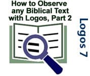 How to Observe any Biblical Text with Logos, Part 2