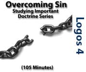 Overcoming Sin: Studying Important Doctrine, Part 9/12