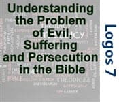 Understanding the Problem of Evil, Suffering, and Persecution in the Bible, Part 1