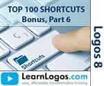 Logos 8 Top 100 Shortcuts, Bonus (Part 6)