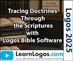 Tracing Doctrines Through the Scriptures with Logos Bible Software