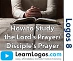 How to Study the Lord’s Prayer / Disciple’s Prayer