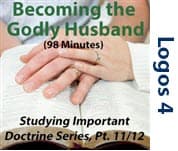 Becoming the Godly Husband - Studying Important Doctrine Series, Part 11/12