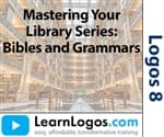 Mastering Your Library Series: Bibles and Grammars (Revised)