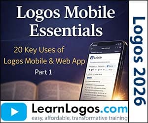 Logos Mobile: 20 Key Uses of Logos Mobile & Web App Essentials, Part 1/2