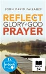 REFLECT the Glory of God in Prayer (5 Book Bundle w/ 1 Free Ebook Edition)