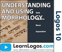 Understanding And Using Morphology For Bible Study